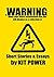 A Warning About Your Future Enslavement That You Will Dismiss as a Collection of Short Fiction and Essays by Kit Power
