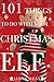 101 Things to Do with Your Christmas Elf