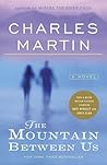 The Mountain Between Us by Charles Martin