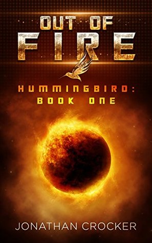 Out of Fire: Hummingbird: Book One (Kindle Edition)