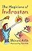 The Magicians of Indrostan by Shivani Adib