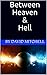 Between Heaven & Hell