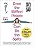 Even the Stiffest People Can Do the Splits: Get the limber body you've always wanted, prevent injury and improve circulation in just four weeks