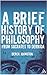A Brief History of Philosophy
