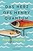 Das Herz des Henry Quantum: Roman (German Edition)