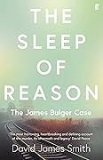 The Sleep of Reason: The James Bulger Case