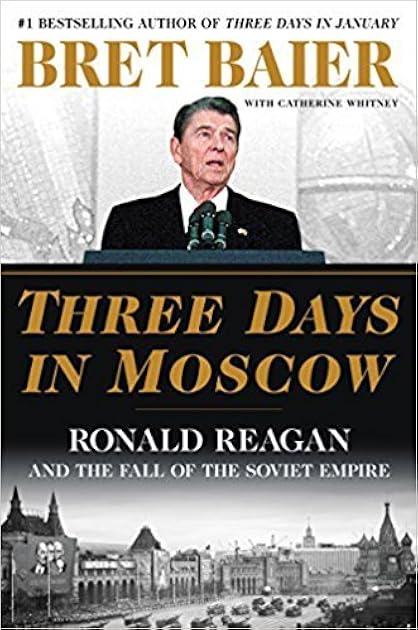 Three Days in Moscow: Ronald Reagan and the Fall of the Soviet Empire (Three Days Series)