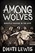 Among Wolves by Dhati Lewis