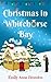 Christmas in Whitehorse Bay by Emily Anne Brandon