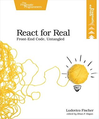 React for Real: Front-End Code, Untangled (Kindle Edition)