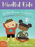 Mindful Kids: 50 Activities for Calm, Focus and Peace