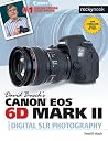 David Busch's Canon EOS 6D Mark II Guide to Digital SLR Photography (The David Busch Camera Guide Series) David Busch's Canon EOS 6D Mark II Guide to Digital SLR Photography (The David Busch Camera Guide Series)