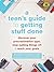 A Teen's Guide to Getting Stuff Done: Discover Your Procrastination Type, Stop Putting Things Off, and Reach Your Goals (The Instant Help Solutions Series)