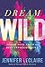 Dream Wild by Jennifer LeClaire