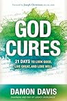 God Cures: 21 Days to Look Good, Live Great, and Love Well