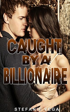 Caught By A Billionaire (Kindle Edition)