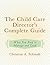 The Child Care Director's Complete Guide: What You Need to Manage and Lead