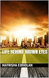 Life Behind Brown...