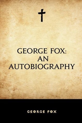 George Fox: An Autobiography
