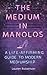 The Medium in Manolos: A Life-Affirming Guide to Modern Mediumship