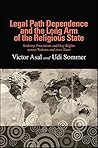 Legal Path Dependence and the Long Arm of the Religious State by Victor Asal