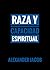 Raza y Capacidad Espiritual by Alexander Jacob