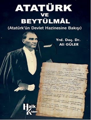 Atatürk ve Beytülmâl: Atatürk'ün Devlet Hazinesine Bakışı