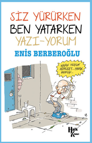 Siz Yürürken Ben Yatarken (Yazı - Yorum)