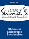 Sh'ma on Leadership Succession (Sh'ma Journal: Independent Thinking on Contemporary Judaism Book 41) Sh'ma on Leadership Succession (Sh'ma Journal: Independent Thinking on Contemporary Judaism Book 41)