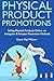 Physical Product Promotions...