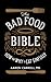 The Bad Food Bible: How and Why to Eat Sinfully