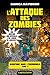 Minecraft - Aventure dans l'Overworld, T2 : L'Attaque des zombies (French Edition)