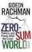 Zero-Sum World: Politics, Power and Prosperity After the Crash