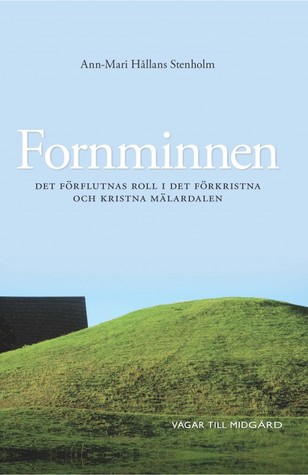 Fornminnen: Det förflutnas roll i det kristna och förkristna Mälardalen (Hardcover)