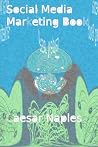Social Media Marketing Book by Caesar Naples Social Media Marketing Book by Caesar Naples
