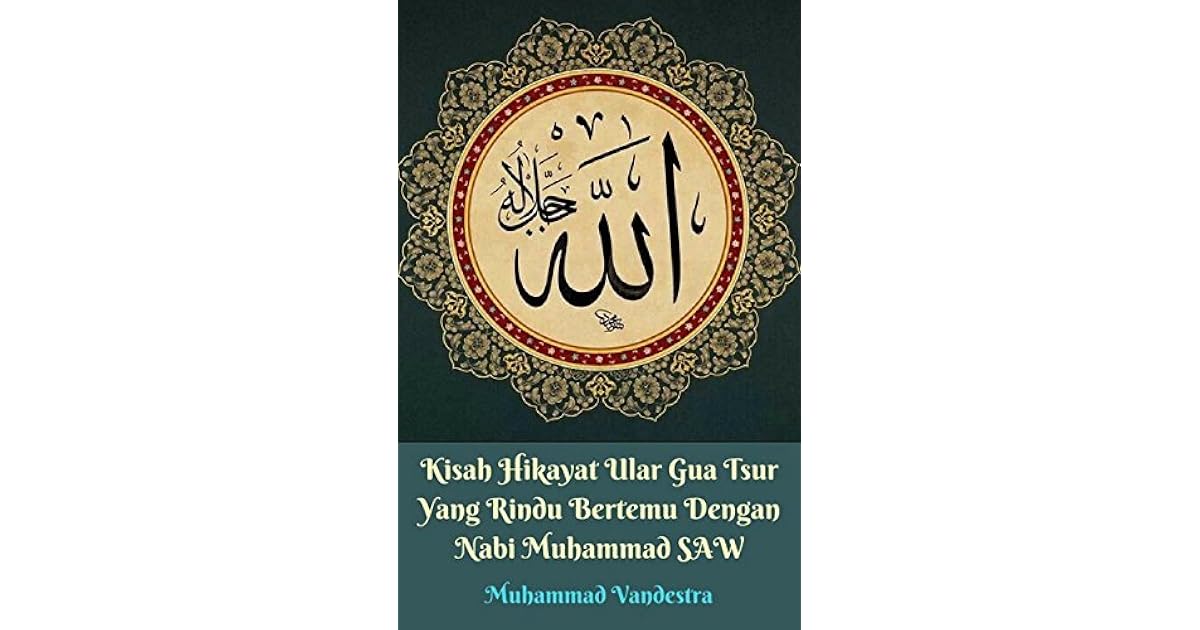 Kisah Hikayat Ular Gua Tsur Yang Rindu Bertemu Dengan Nabi Muhammad SAW by Muhammad Vandestra