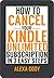 How to Cancel Your Kindle U...
