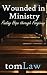 Wounded in Ministry by Tom Law