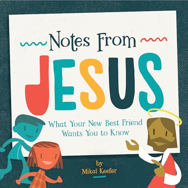 Notes From Jesus: What Your New Best Friend Wants You to Know