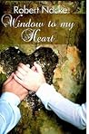 Window to My Heart by Robert Nacke