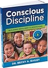 Conscious Discipline Building Resilient Classrooms by Becky A. Bailey