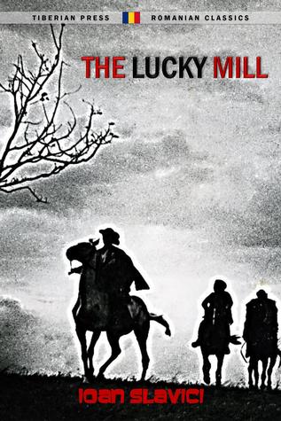 The Lucky Mill (Tiberian Press Romanian Classics)