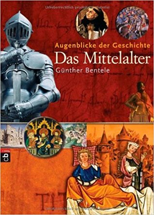 Augenblicke der Geschichte: Das Mittelalter (Hardcover)