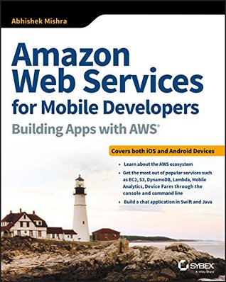 Amazon Web Services for Mobile Developers: Building Apps with AWS (Kindle Edition)
