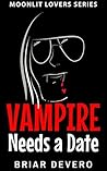 Vampire Needs a Date by Briar Devero