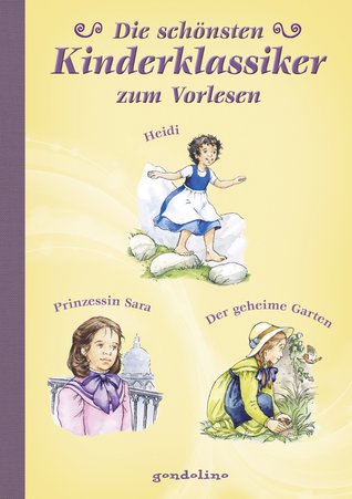 Die schönsten Kinderklassiker zum Vorlesen - Band 4: Heidi, Prinzessin Sara, der geheime Garten
