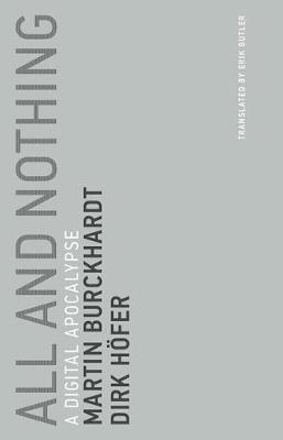 All and Nothing: A Digital Apocalypse (Untimely Meditations)