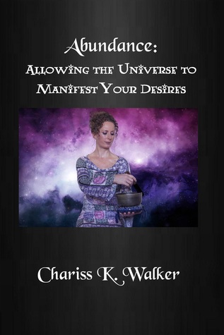 Abundance: Allowing the Universe to Manifest Your Desires (Kindle Edition)