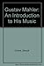 Gustav Mahler : An Introduc...