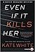 Even if it Kills Her (Bailey Weggins Mystery #7)